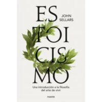 ESTOICISMO. UNA INTRODUCCIÓN A LA FILOSOFÍA DEL ARTE DE VIVIR