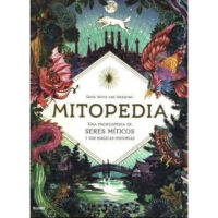 MITOPEDIA. UNA ENCICLOPEDIA DE LOS SERES MÍTICOS Y SUS MÁGICAS HISTORIAS