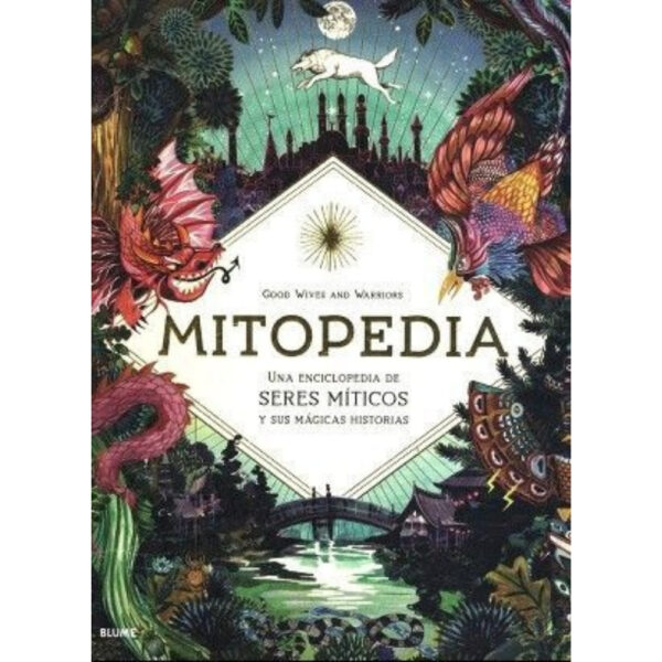 MITOPEDIA. UNA ENCICLOPEDIA DE LOS SERES MÍTICOS Y SUS MÁGICAS HISTORIAS