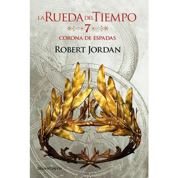 LA CORONA DE ESPADAS (LA RUEDA DEL TIEMPO Nº 07)