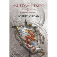 CIELO EN LLAMAS (LA RUEDA DEL TIEMPO Nº 05)