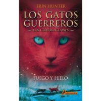 FUEGO Y HIELO (LOS GATOS GUERREROS: LOS CUATRO CLANES, VOL. 2)