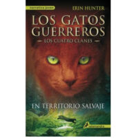 GATOS GUERREROS LOS CUATRO CLANES I: EN TERRITORIO SALVAJE