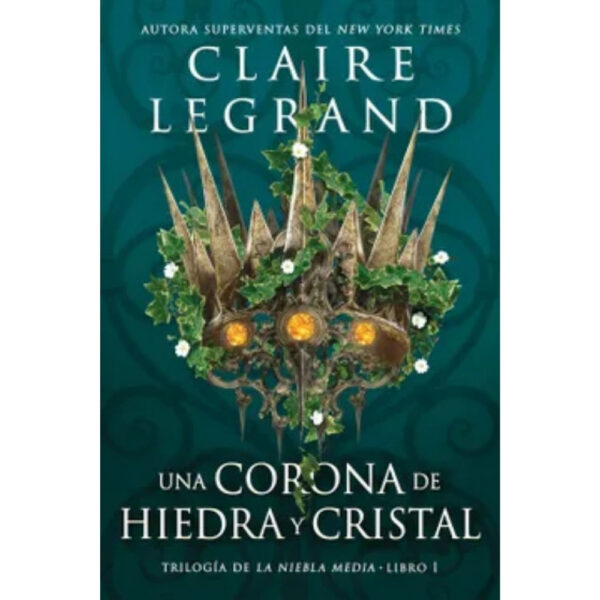 UNA CORONA DE HIEDRA Y CRISTAL (LA NIEBLA MEDIA, VOL. 1)