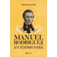MANUEL RODRÍGUEZ: AÚN TENEMOS PATRIA