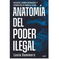 ANATOMÍA DEL PODER ILEGAL