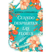 CUANDO DESPIERTEN LAS FLORES